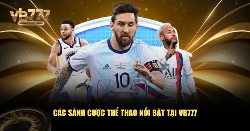 VB777 mang đến một hệ thống sảnh thể thao phong phú và đa dạng