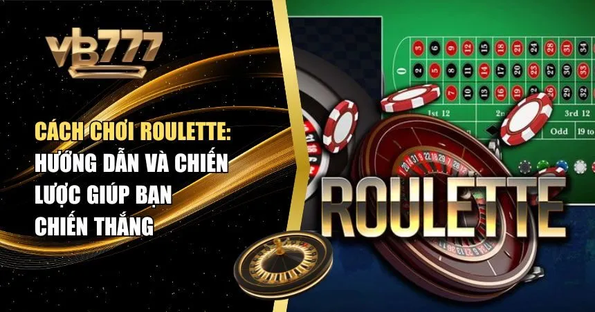 Cách chơi Roulette