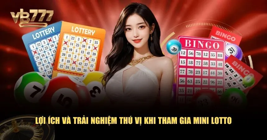 Mini Lotto mang lại điều gì ngoài cơ hội trúng tiền?