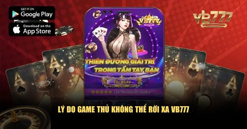 Lý do game thủ không thể rời xa VB777