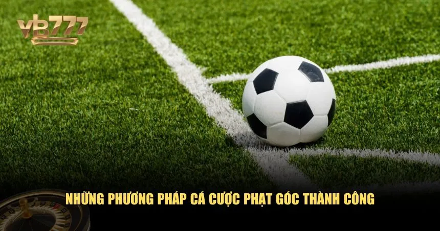 Những phương pháp cá cược phạt góc thành công