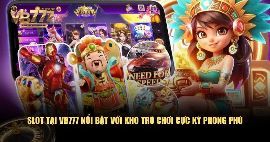 Slot tại VB777 nổi bật với kho trò chơi cực kỳ phong phú