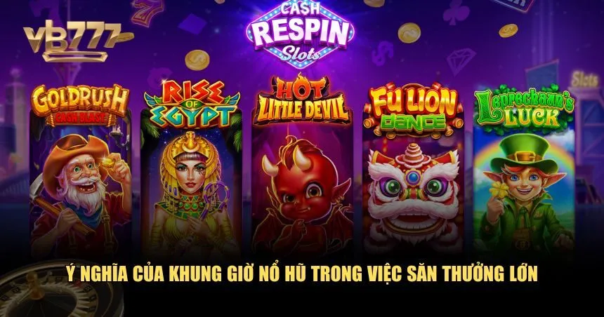 Ý nghĩa của việc áp dụng khung giờ nổ hũ